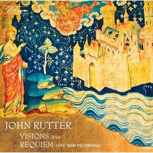 Cambridge Singers / Aurora Orchestra / Leong - John Rutter: Visions - Requiem
